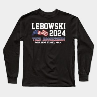 Lebowski 2024 Election Vote Funny Long Sleeve T-Shirt
